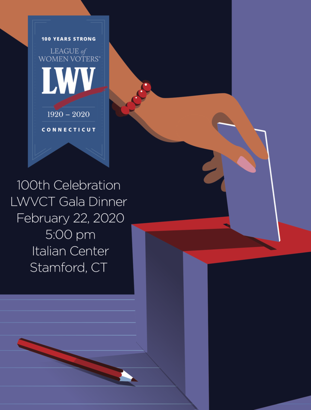100th Celebration LWVCT Gala Dinner. February 22, 2020. 5:00 pm. Italian Center in Stamford, CT.